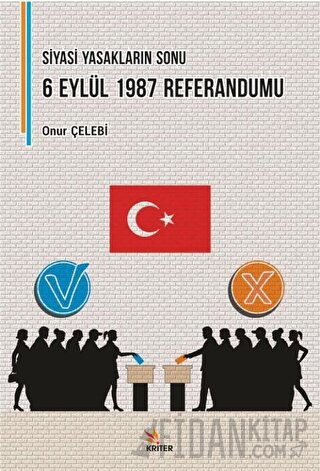 Siyasi Yasakların Sonu: 6 Eylül 1987 Referandumu Onur Çelebi