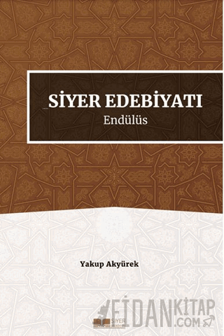 Siyer Edebiyatı Endülüs Yakup Akyürek