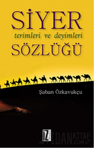 Siyer Terimleri ve Deyimleri Sözlüğü Şaban Özkavukçu