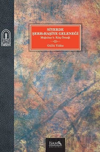 Siyerde Şerh-Haşiye Geleneği Güllü Yıldız