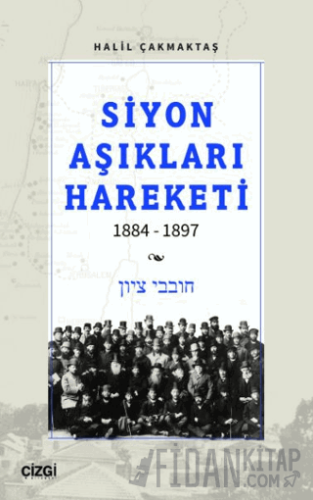 Siyon Aşıkları Hareketi 1884-1897 Halil Çakmaktaş