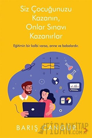 Siz Çocuğunuzu Kazanın, Onlar Sınavı Kazanırlar Barış Cangür