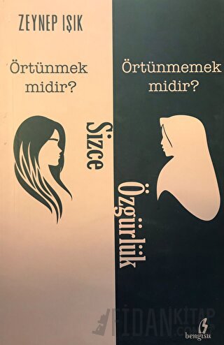 Sizce Özgürlük Örtünmek Midir? Örtünmemek Midir? Zeynep Işık