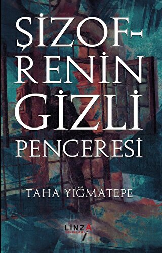 Şizofrenin Gizli Penceresi Taha Yığmatepe