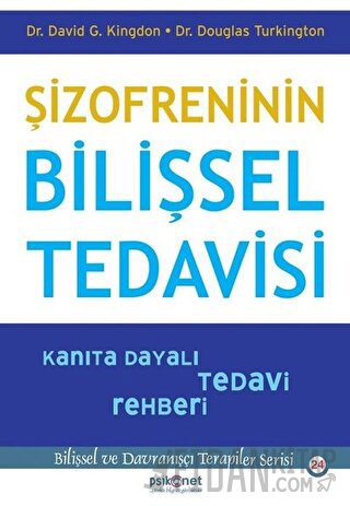 Şizofreninin Bilişsel Tedavisi - Kanıta Dayalı Tedavi Rehberi David G.