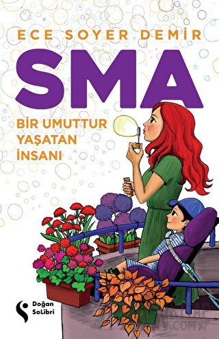 SMA - Bir Umuttur Yaşatan İnsanı Ece Soyer Demir