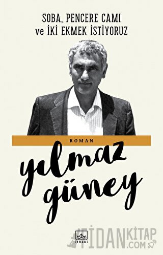 Soba, Pencere Camı ve İki Ekmek İstiyoruz Yılmaz Güney