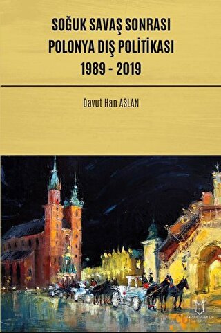 Soğuk Savaş Sonrası Polonya Dış Politikası: 1989 - 2019 Davut Han Asla