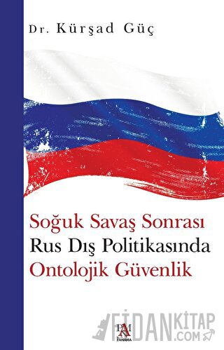 Soğuk Savaş Sonrası Rus Dış Politikasında Ontolojik Güvenlik Kürşad Gü