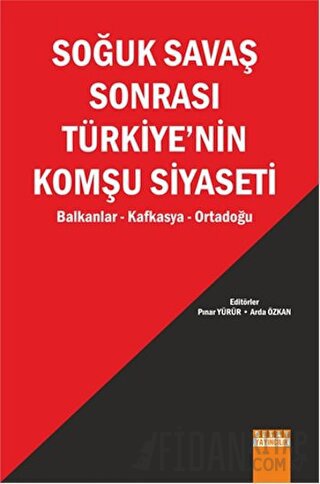 Soğuk Savaş Sonrası Türkiye’nin Komşu Siyaseti Arda Özkan