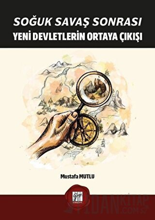 Soğuk Savaş Sonrası Yeni Devletlerin Ortaya Çıkışı Mustafa Mutlu