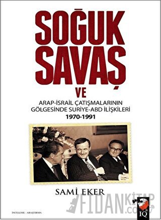 Soğuk Savaş ve Arap- İsrail Çatışmalarının Gölgesinde Suriye-ABD İlişk