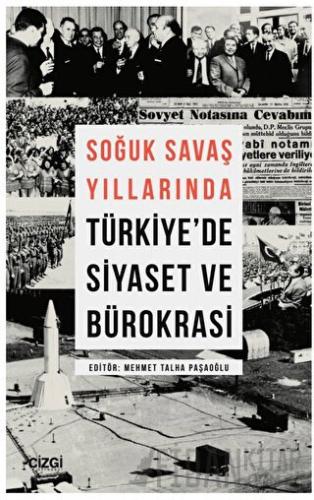 Soğuk Savaş Yıllarında Türkiye'de Siyaset ve Bürokrasi Mehmet Talha Pa