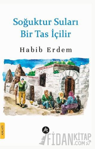 Soğuktur Suları Bir Tas İçilir Habib Erdem