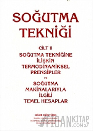 Soğutma Tekniği Cilt: 2 - Soğutma Tekniğine İlişkin Termodinamiksel Pr