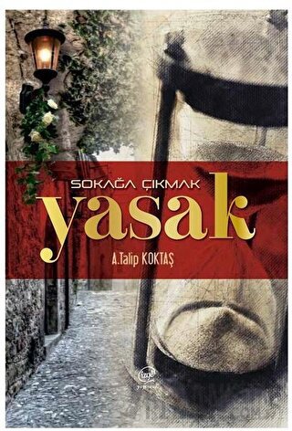 Sokağa Çıkmak Yasak A.Talip Köktaş