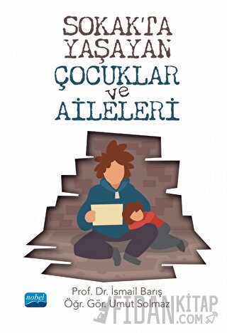 Sokakta Yaşayan Çocuklar ve Aileleri İsmail Barış