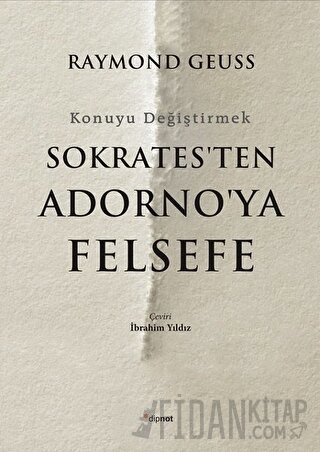 Sokrates'ten Adorno'ya Felsefe Raymond Geuss