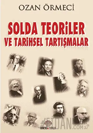 Solda Teoriler ve Tarihsel Tartışmalar Ozan Örmeci