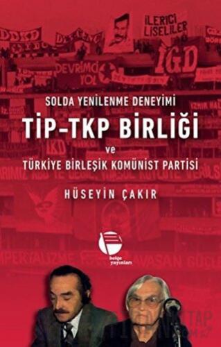 Solda Yenilenme Deneyimi TİP - TKP Birliği ve Türkiye Birleşik Komünis