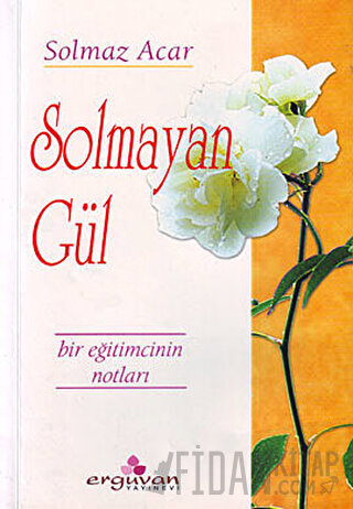 Solmayan Gül Solmaz Acar