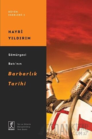 Sömürgeci Batı'nın Barbarlık Tarihi Hayri Yıldırım