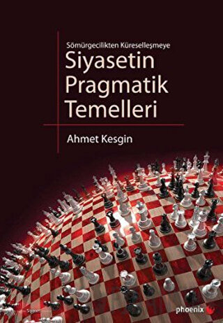 Sömürgecilikten Küreselleşmeye Siyasetin Pragmatik Temelleri Ahmet Kes