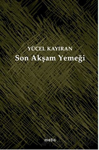 Son Akşam Yemeği Yücel Kayıran