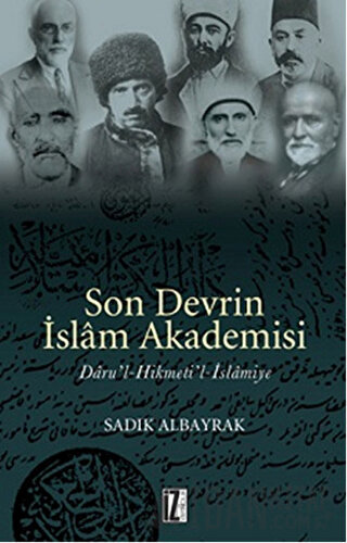 Son Devrin İslam Akademisi Daru’l-Hikmeti’l-İslamiye Sadık Albayrak