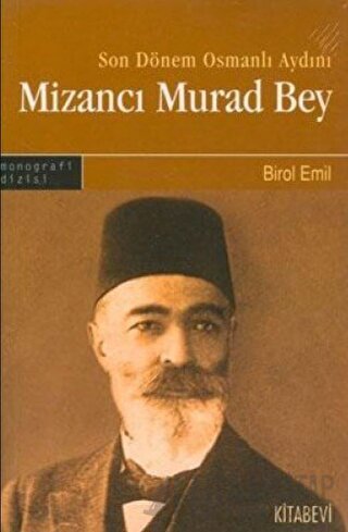 Son Dönem Osmanlı Aydını Mizancı Murad Bey Birol Emil