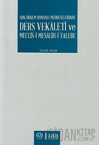 Son Dönem Osmanlı Medreselerinde Ders Vekaleti ve Meclis-i Mesalih-i T