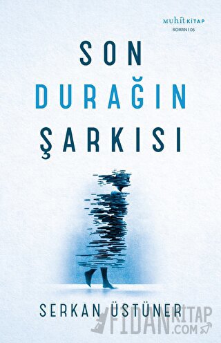 Son Durağın Şarkısı Serkan Üstüner