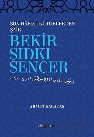 Son Hafız-ı Kütüblerden Şair Bekir Sıdkı Sencer Ahmet Karataş