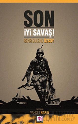 Son İyi Savaş Bekir Bülend Özsoy