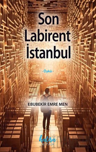 Son Labirent İstanbul Ebubekir Emre Men