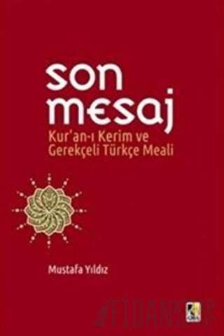 Son Mesaj / Kur'an-ı Kerim ve Gerekçeli Türkçe Meali (Ciltli, Küçük Bo