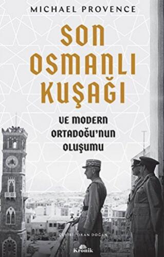 Son Osmanlı Kuşağı ve Modern Ortadoğu’nun Oluşumu Michael Provence