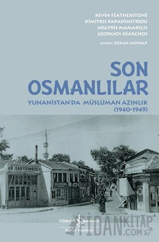 Son Osmanlılar - Yunanistan'da Müslüman Azınlık (1940-1949) Kevin Feat