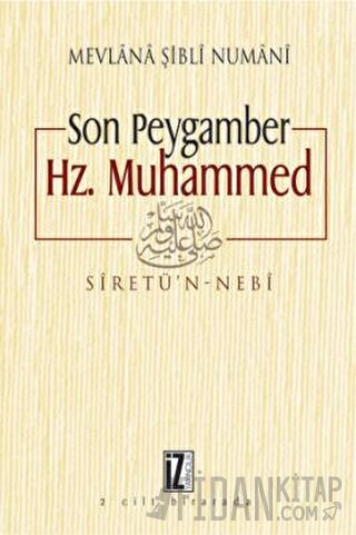 Son Peygamber Hz. Muhammed Mevlana Şibli Numani