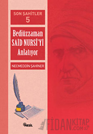 Son Şahitler Bediüzzaman Said Nursi’yi Anlatıyor 5. Kitap Necmeddin Şa