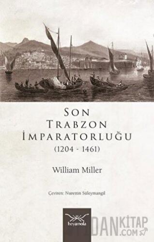 Son Trabzon İmparatorluğu (1204-1461) William Miller