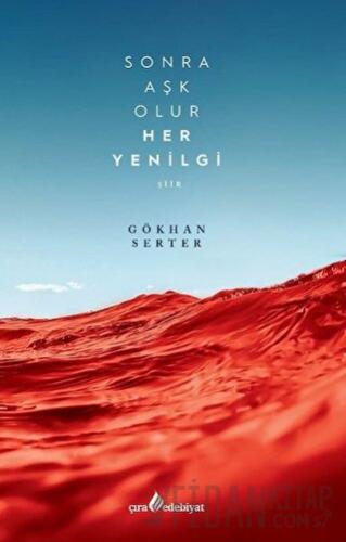 Sonra Aşk Olur Her Yenilgi Gökhan Serter