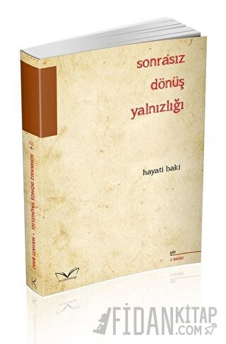 Sonrasız Dönüş Yalnızlığı Hayati Baki