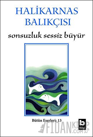 Sonsuzluk Sessiz Büyür Cevat Şakir Kabaağaçlı (Halikarnas Balıkçısı)