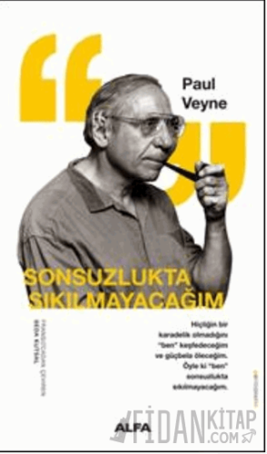 Sonsuzlukta Sıkılmayacağım Paul Veyne