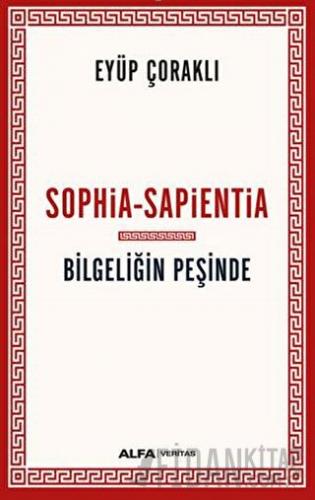 Sophia - Sapientia / Bilgeliğin Peşinde Eyüp Çoraklı