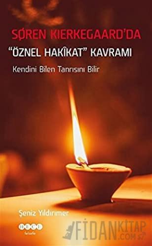 Soren Kierkegaard’da Öznel Hakikat Kavramı Şeniz Yıldırımer