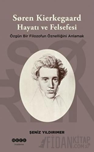 Soren Kierkegaard Hayatı ve Felsefesi Şeniz Yıldırımer