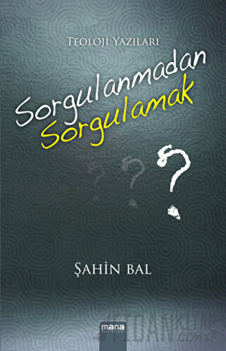 Sorgulanmadan Sorgulamak? Şahin Bal