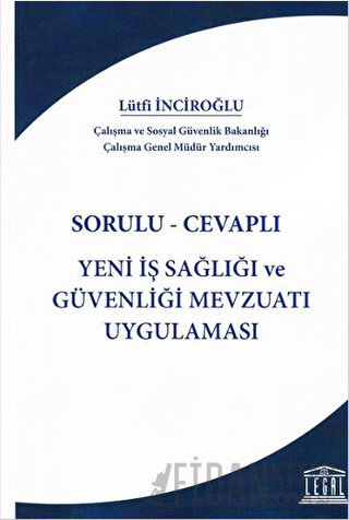 Sorulu-Cevaplı Yeni İş Sağlığı ve Güvenliği Mevzuatı Uygulaması Lütfi 